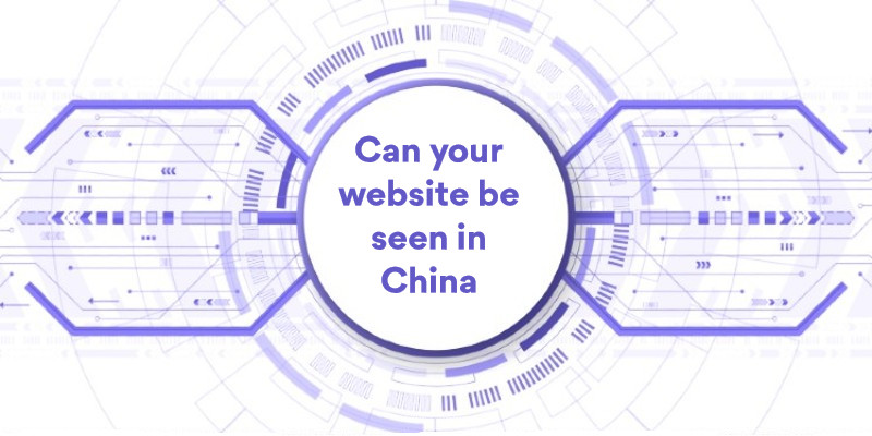 Can your website be seen in China?