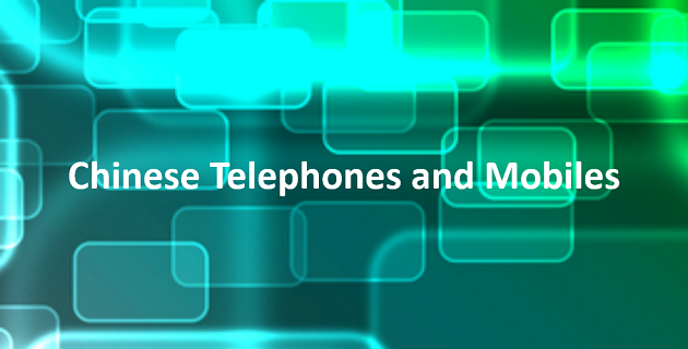 Chinese telephones and mobiles